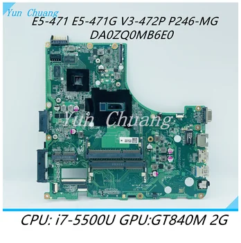 DA0ZQ0MB6E0 Материнская плата для Acer aspire E5-471 E5-471G V3-472P P246-MG P246 Материнская плата Laotop с процессором i7-5500U GT840M/820M 2 ГБ