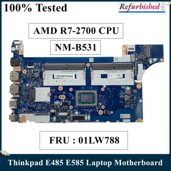 LSC Восстановленная Материнская плата для ноутбука Lenovo Thinkpad E485 E585 с процессором AMD R7-2700 DDR4 NMB531 NM-B531 01LW788 100% Протестирована